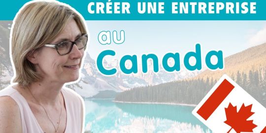 Comment créer son entreprise au Canada