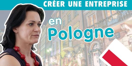 Entreprendre en Pologne : « On peut créer une entreprise en 24h »