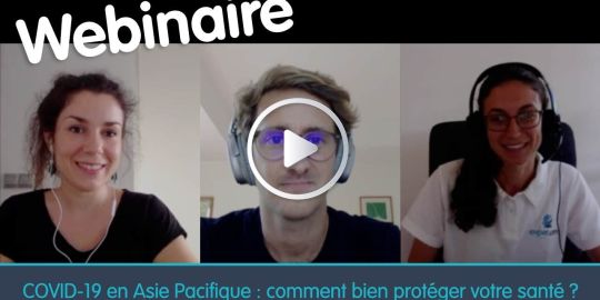 Webinaire : COVID-19 en Asie Pacifique : comment bien protéger votre santé ?