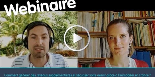 Webinaire - Comment générer des revenus supplémentaires et sécuriser votre avenir grâce à l'immobilier en France ?