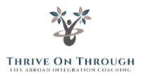 Thrive On Through | Life Abroad Integration Coaching for Expats & Immigrants