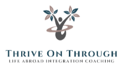 Thrive On Through | Life Abroad Integration Coaching for Expats & Immigrants