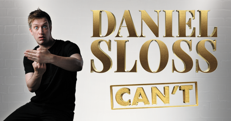 Daniel Sloss | CAN&#39;T