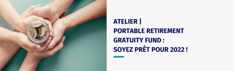 Atelier | Portable Retirement Gratuity Fund : Soyez prêt pour 2022 !