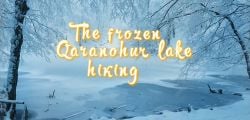 Frozen Qaranohur lake|Talistan|Dialli|Ismailli ecotour and hiking