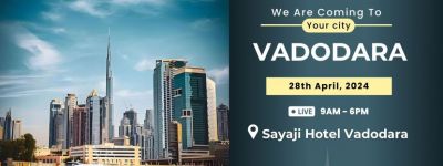 Explore Upcoming Dubai Property Event in Vadodara