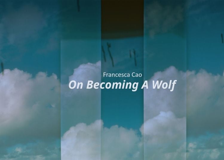Francesca Cao - On Becoming A Wolf
