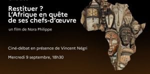 Ciné-débat : Restituer ? L'Afrique en quête de ses chefs-d'œuvre