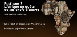 Ciné-débat : Restituer ? L'Afrique en quête de ses chefs-d'œuvre