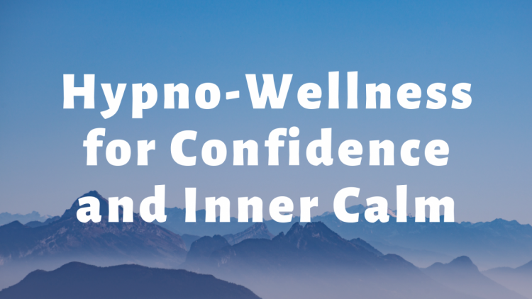 Hypno-wellness for Confidence and Inner Calm